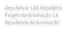 Arquitetura: LAB Arquitetos Projeto de iluminação: Lit Arquitetura de Iluminação